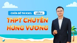 Chữa đề thi KSCL lần 4 - THPT chuyên Hùng Vương Phú Thọ