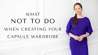 CAPSULE WARDROBE I What NOT to do when creating your Capsule Wardrobe