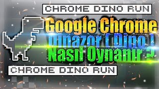 Google Chrome Dinazor Oyunu (Dino) Nasıl Oynanır ?