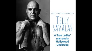 JustUnder5Minutes - Telly Savalas ~ A True Ladies man and a Hollywood Underdog