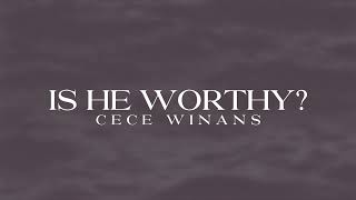 CeCe Winans - Is He Worthy (Official Lyric Video)