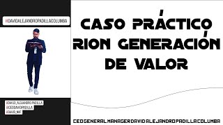 CASO PRÁCTICO RION GENERACIÓN DE VALOR #RION, #GEO, #generacióndevalor, #ceo, #cfo