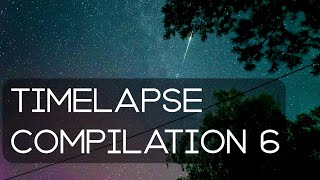 Timelapse compilation 6