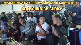 bos Mahardika Riswanda dan cakwan pantau langsung cek sound careta BP audio