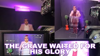 The Grave waited for Jesus