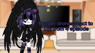 ꧁Muder drones react to Uzi from episode 4꧂꧁Part 1/?꧂꧁My AU⚠️꧂