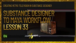 Substance Designer to Maya Workflow | Lesson 33 | Retro Television | Substance Designer Premium