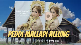 PEDDI MALLAPI ALLUNG | LAGU BUGIS | CIPT FADLY PATIROY || PEDDI E SIBALI PEDDI