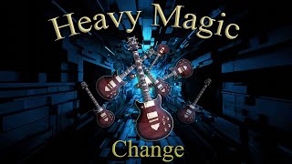 Heavy Magic - Change