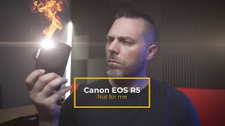 Canon EOS R5 - Not for me, at least not right now