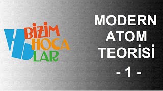 Modern Atom Teorisi 1 - Atom modelleri - ayt - 11. sınıf