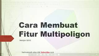 Buat Peta #5. Cara Membuat Fitur Multipoligon