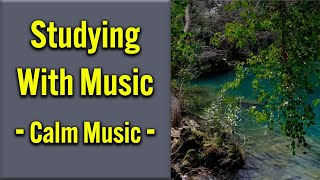 Studying with Music - Calm Music - || relaxing, reading, peaceful, soothing, studying