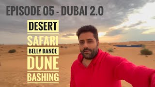 Dubai 2.0 - Episode 05 : Desert Safari | Dune Bashing | Belly Dance | Fire Show