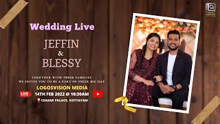 JEFFIN & BLESSY | WEDDING CEREMONY | LIVE STREAMING | LOGOSVISION MEDIA | 14 FEB 2022 @ 10 : 30 AM