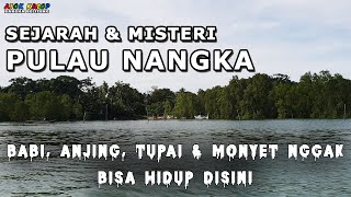 SEJARAH DAN MISTERI PULAU NANGKA | Atok Kulop SEKAPOT Ancop