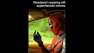 Deadpool copying other superheroes