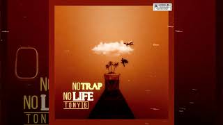 Tony - No trap, no life