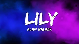 Alan Walker, K-391 & Emelie Hollow - Lily (Lyrics)