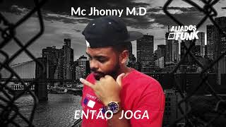 Mc  Jhonny M.D Então Joga [ Dj Leozão] Lançamento 2024 #aliadosdofunk