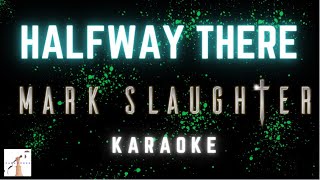 Mark Slaughter  -  Halfway There (Karaoke)