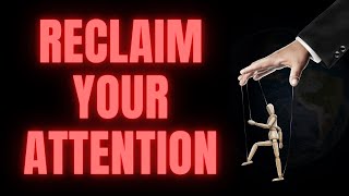 Your Attention has been Hijacked - Get Back in Control