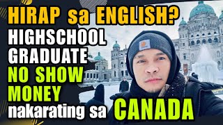 SUMUGAL Para Lang Makarating sa CANADA | Highschool Graduate, Hirap Mag English Nakapunta sa CANADA