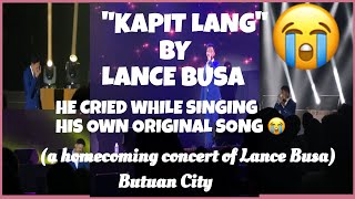 'KAPIT LANG' - LANCE BUSA ORIGINAL SONG ( Lance Busa Homecoming Concert)