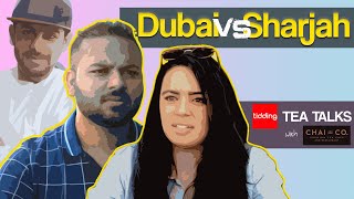 Tidding Tea Talks - Dubai vs Sharjah | Tidding X Chai And Co