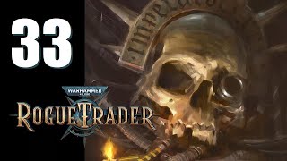 Warhammer 40k: Rogue Trader - Ep. 33: Repen-Tense