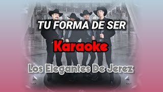 TU FORMA DE SER - Los Elegantes De Jerez (KARAOKE)