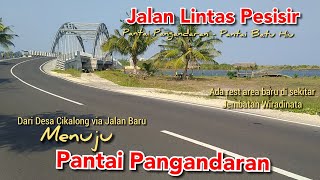 Menuju Pantai Pangandaran via Jalan Baru | Desa Cikalong - Jalan Lintas Pesisir