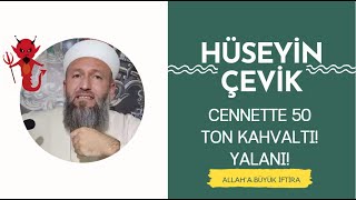 Hüseyin çevik Cennete 50 ton kahvaltı Yalanı! Allah'a iftira atmaya devam ediyor!