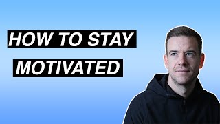 HOW TO STAY MOTIVATED | 3 Top Tips To Stay Motivated