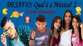 DESAFIO: Qual é a Música? Com Emojis Parte 2 (MC Bruninho, Kevinho, MC Loma, Gêmeas Lacração ...)