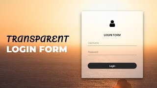 Transparent Login Form Design using HTML & CSS