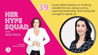 39. Suzan Abdurrahman on thinking outside the box, being curious, and coaching leadership