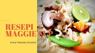 Resepi Maggie Sup | Ayaq Tangan Ustazah