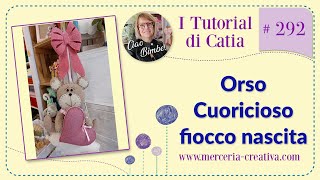 292# ORSO CUORICIOSO FIOCCO NASCITA FAI DA TE TUTORIAL