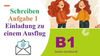 Goethe B1 || Aufgabe 1 || Как написать informelle E-Mail „Einladung zu einem Ausflug“?