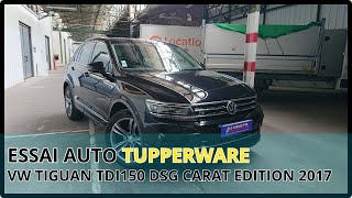 TEST AUTO TUPPERWARE - VOLKSWAGEN TIGUAN II TDI 150 CARAT ÉDITION 2017 (REPROG)