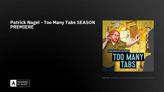 Patrick Nagel - Too Many Tabs SEASON PREMIERE