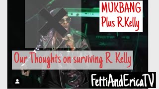 SURVIVING R. KELLY MUKBANG OUR THOUGHTS.....