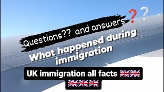 UK Airport immigration questions answers/ interview all facts UK VISA