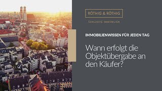 Wann erfolgt die Objektübergabe an den Käufer? – Immobilienwissen für jeden Tag