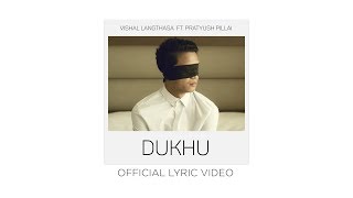 Vishal Langthasa - Dukhu (feat. Pratyush Pillai) [Official Lyric Video]