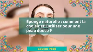 Éponge naturelle : comment la choisir et l'utiliser pour une peau douce ?