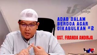 Adab dalam berdoa agar doa dikabulkan 2 - Ustadz Firanda Andirja‎