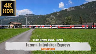 Part 2 Cab ride Luzern - Interlaken Express Train Switzerland | Driver View | 4K 60fps HDR