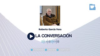 LU20 // ROBERTO GARCÍA VERA | La conversación | 30.09.24